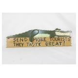 Wood Sign - Send More Tourists - Alligator