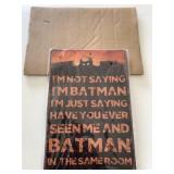 New Metal 12x8" Batman Saying Sign