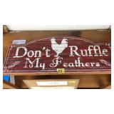 'DONT RUFFLE MY FEATHERS' WOOD SIGN