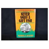 Never Sniff A Gift Fish By Patrick F. Mcmanus.