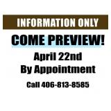 PREVIEW BY APPOINTMENT CALL 406-813-8585