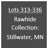 Lots 313-336: Rawhide Collection of Stillwater, MN