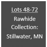 Lots 48-72: Rawhide Collection of Stillwater, MN