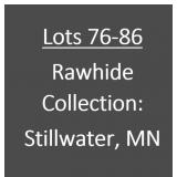 Lots 76-86: Rawhide Collection of Stillwater, MN