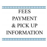 Fees, Payment & Pick Up Information
