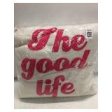 THE GOOD LIFE PILLOW THE GOOD LIFE PILLOW