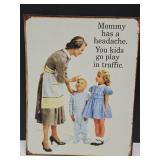 Mommy has a headache SIGN 12.5 X 16"