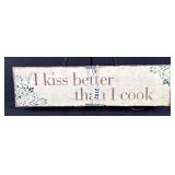 I Kiss Better Than I Cook Sign