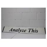 Metal'Analyze This' Sign 49L