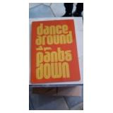 DANCE AROUND WITH YOUR PANTS DOWN. NEW METAL SIGN