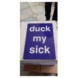 DUCK MY SICK. NEW METAL SIGN