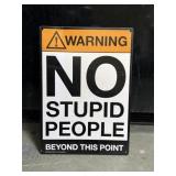 No stupid people metal sign 8 x 12'