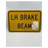 "LH BRAKE BEAM" thick metal street sign, 19" x 13"