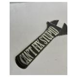 14 in metal Canï¿½t Fix Stupid wrench sign