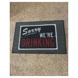 18 in x 27 in Sorry Weï¿½re Drinking door mat