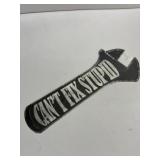 3 in x 14 in metal Canï¿½t Fix Stupid sign