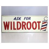 Metal sign. W49 AM 9-56. Ask For Wildroot. 10x28.
