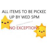 All Items Must Be Picked Up By Wednesday 5PM