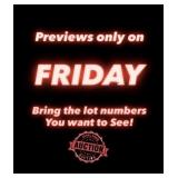 Previews Only On Fridays! Bring In Lot Numbers