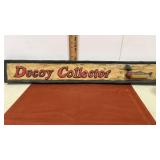 Wooden Decoy Collector  sign 35.5ï¿½ X 5.24ï¿½
