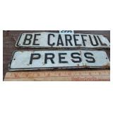 (2) METAL SIGNS, BE CAREFUL AND PRESS