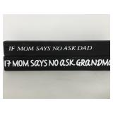 Two "If Mom Says No" wooden block decor
