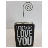 I Freaking love you photo holder