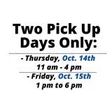 TWO PICK UP DAYS ONLY - 10/14 & 10/15