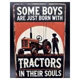 METAL SIGN- SOME BOYS ARE BORN W/ TRACTORS IN