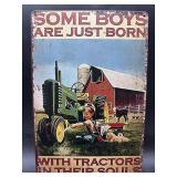 METAL SIGN- SOME BOYS ARE BORN W/ TRACTORS IN
