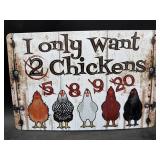Metal sign- I only want __ chickens
