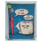 I Hate My Job Embossed Metal Sign