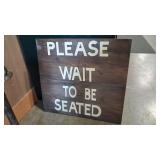 PLEASE WAIT TO BE SEATED WOOD SIGN