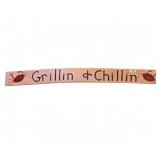 Wooden ï¿½Grillinï¿½ & Chillinï¿½ï¿½ Sign, 60x6