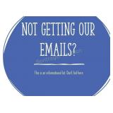 NOT GETTING OUR EMAILS?  Read, don