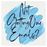 NOT GETTING OUR EMAILS? Read, don