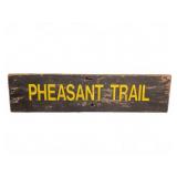 Vintage Wooden "Pheasant Trail" Sign