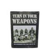 Turn In Your Weapons Metal Sign