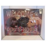 NEW METAL SIGN 12'X17' WELCOME TO THE DOGS HOUSE
