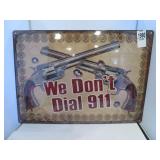 NEW METAL SIGN 12'X17' WE DON'T DIAL 911