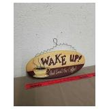 Wood wake up and smell the coffee sign