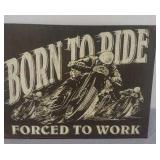 13x16 inch born to ride forced to work sign 13x16 inch born to ride forced to work sign