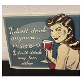 16ï¿½x13ï¿½ metal I donï¿½t drink anymore sign