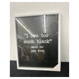 ï¿½I own Too Much Black said no one ever) Decor