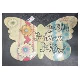 Metal Butterfly Shaped Sign " Be Silly, Be Honest,