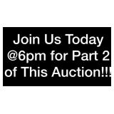 JOIN US TODAY @6:00PM FOR PART 2 OF THIS AUCTION!!