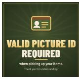 PICTURE ID WILL BE REQUIRED TO PICK UP WON ITEMS