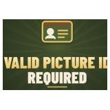 PICTURE ID WILL BE REQUIRED TO PICK UP WON ITEMS