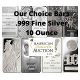 10 Ounce: Our Choice .999 Fine Silver Bar