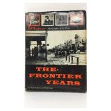 The Frontier Years by Mark H. Brown & W.R. Felton